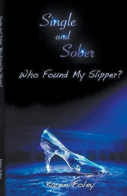 Single and Sober: Who Found My Slipper? book