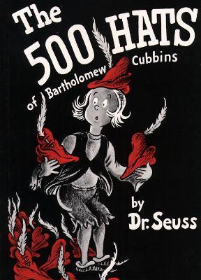 The The 500 Hats of Bartholomew Cubbins by Dr. Seuss