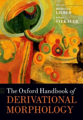 The Oxford Handbook of Derivational Morphology by Rochelle Lieber