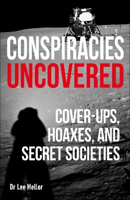 Conspiracies Uncovered: Cover-ups, Hoaxes and Secret Societies book