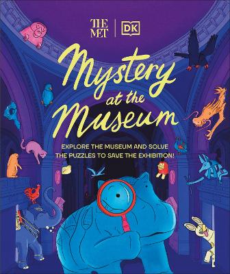 The Met Mystery at the Museum: Explore the Museum and Solve the Puzzles to Save the Exhibition! book