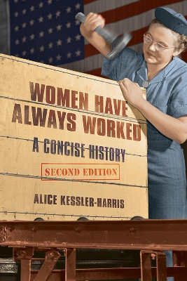 Women Have Always Worked: A Concise History by Alice Kessler-Harris
