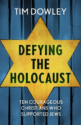 Defying the Holocaust: Ten courageous Christians who supported Jews book