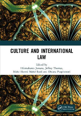 Culture and International Law: Proceedings of the International Conference of the Centre for International Law Studies (CILS 2018), October 2-3, 2018, Malang, Indonesia by Hikmahanto Juwana