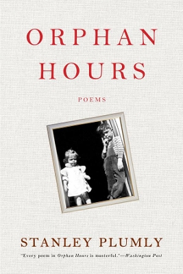 Orphan Hours by Stanley Plumly