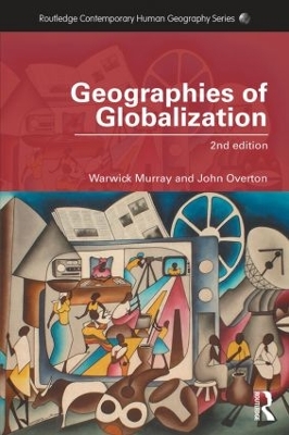 Geographies of Globalization by Warwick Murray