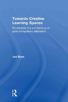 Towards Creative Learning Spaces by Jos Boys