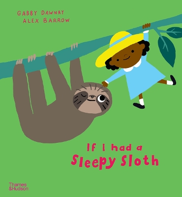 If I had a sleepy sloth by Gabby Dawnay