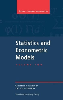 Statistics and Econometric Models: Volume 2, Testing, Confidence Regions, Model Selection and Asymptotic Theory book