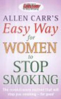 The Allen Carr's Easy Way for Women to Stop Smoking by Allen Carr