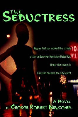 The Seductress: Regina Jackson worked the streets as an undercover Homicide Detective. Under the covers is how she became the city's best. book