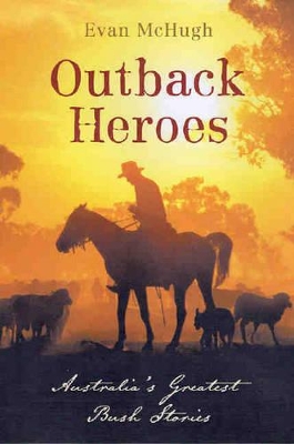 Outback Heroes by Evan McHugh