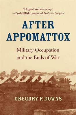 After Appomattox: Military Occupation and the Ends of War book