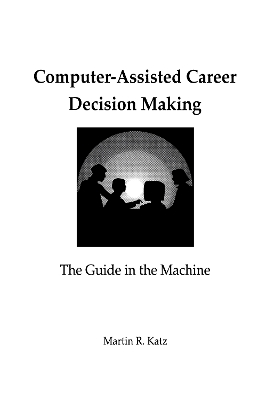 Computer-Assisted Career Decision Making by Martin R. Katz