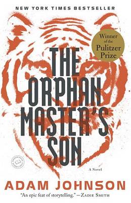 The Orphan Master's Son: A Novel by Adam Johnson