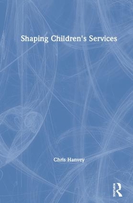 Shaping Children's Services by Chris Hanvey