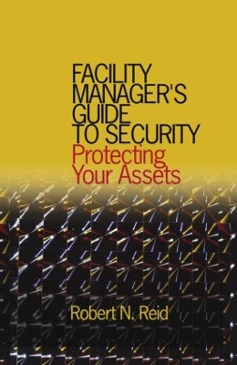 Facility Manager's Guide to Security by Robert N. Reid, P.E.