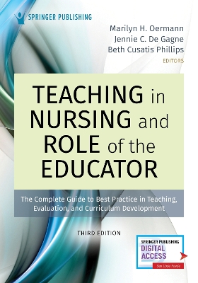 Teaching in Nursing and Role of the Educator, Third Edition: The Complete Guide to Best Practice in Teaching, Evaluation, and Curriculum Development book