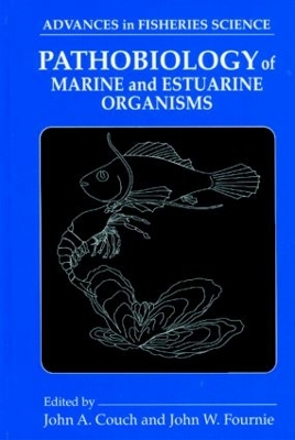 Pathobiology of Marine and Estuarine Organisms by John A. Couch