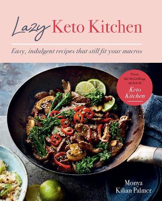 Lazy Keto Kitchen: Easy, Indulgent Recipes That Still Fit Your Macros book