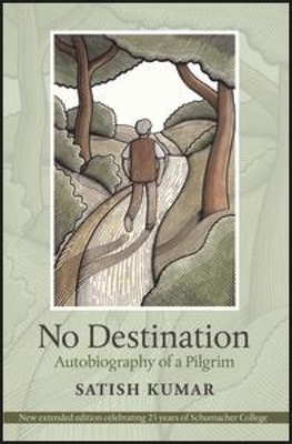 No Destination: Autobiography of a Pilgrim by Satish Kumar