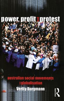 Power, Profit and Protest: Australian social movements and globalisation by Verity Burgmann