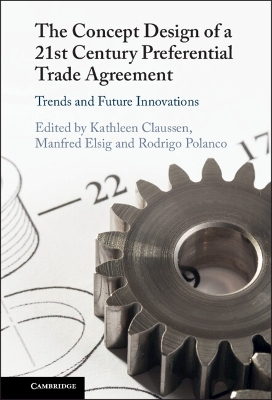 The Concept Design of a Twenty-First Century Preferential Trade Agreement: Trends and Future Innovations book