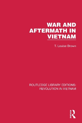 War and Aftermath in Vietnam by T. Louise Brown