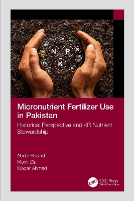 Micronutrient Fertilizer Use in Pakistan: Historical Perspective and 4R Nutrient Stewardship book