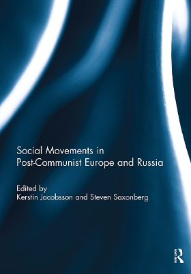 Social Movements in Post-Communist Europe and Russia by Kerstin Jacobsson