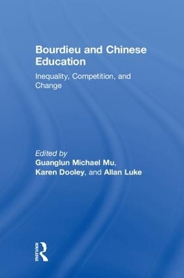 Bourdieu and Chinese Education: Inequality, Competition, and Change book