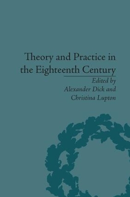 Theory and Practice in the Eighteenth Century by Alexander Dick