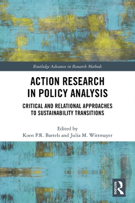 Action Research in Policy Analysis: Critical and Relational Approaches to Sustainability Transitions by Koen P.R. Bartels