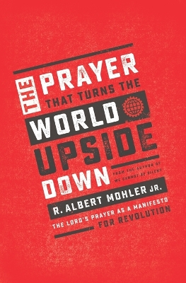 The Prayer That Turns the World Upside Down: The Lord's Prayer as a Manifesto for Revolution book