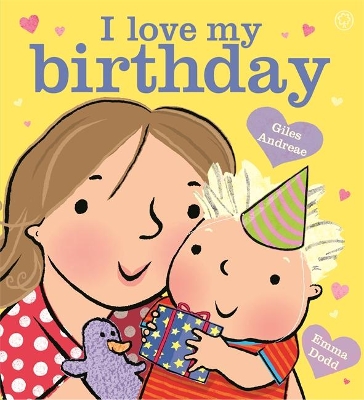 I Love My Birthday by Giles Andreae