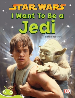 Bug Club Level 26 - Lime: Star Wars - I Want to Be a Jedi (Reading Level 26/F&P Level Q) book