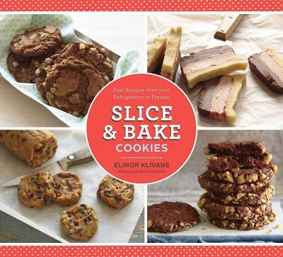 Slice and Bake Cookies by Elinor Klivans