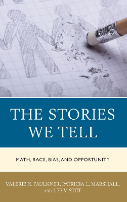 The Stories We Tell: Math, Race, Bias, and Opportunity by Valerie N. Faulkner