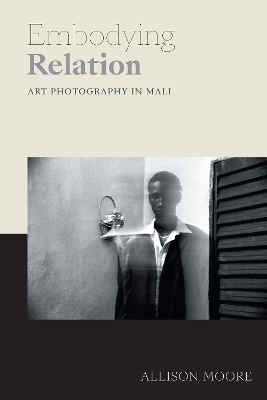 Embodying Relation: Art Photography in Mali book