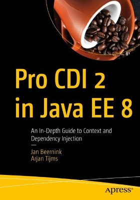 Pro CDI 2 in Java EE 8: An In-Depth Guide to Context and Dependency Injection book