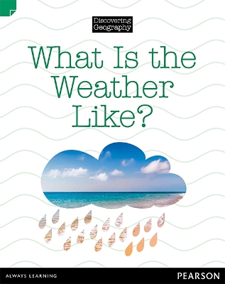 Discovering Geography (Lower Primary Nonfiction Topic Book): What is the Weather Like? (Reading Level 11/F&P Level G) book