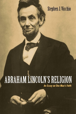 Abraham Lincoln's Religion by Stephen J Vicchio