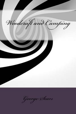 Woodcraft and Camping by George Washington Sears