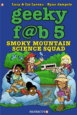Geeky Fab 5 Vol. 5: Smoky Mountain Science Squad by Liz Lareau