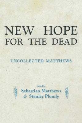 New Hope for the Dead: Uncollected William Matthews book