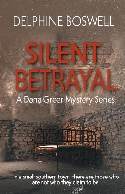 Silent Betrayal: A Dana Greer Mystery Series Book 2 book