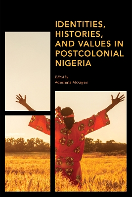 Identities, Histories and Values in Postcolonial Nigeria book