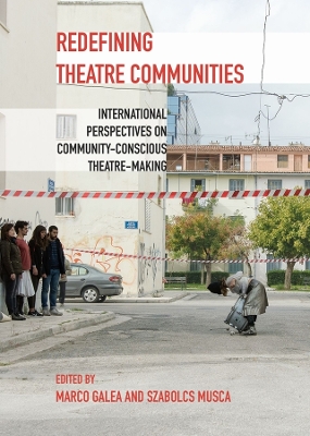 Redefining Theatre Communities: International Perspectives on Community-Conscious Theatre-Making by Marco Galea