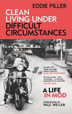 Clean Living Under Difficult Circumstances: A Life In Mod – From the Revival to Acid Jazz book