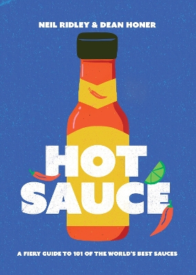 Hot Sauce: A Fiery Guide to 101 of the World's Best Sauces book